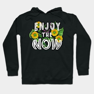 Enjoy the Now Hoodie